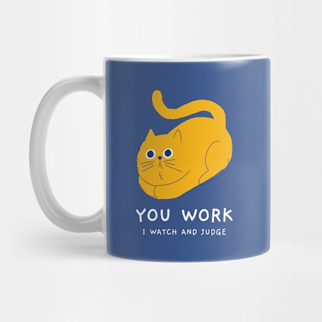 You Work I Watch and Judge by CANVAZSHOP